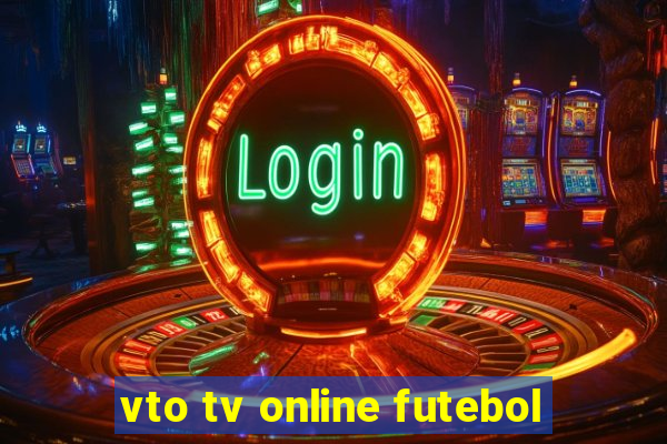 vto tv online futebol